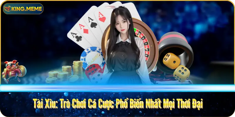 Tài Xỉu: Trò Chơi Cá Cược Phổ Biến Nhất Mọi Thời Đại